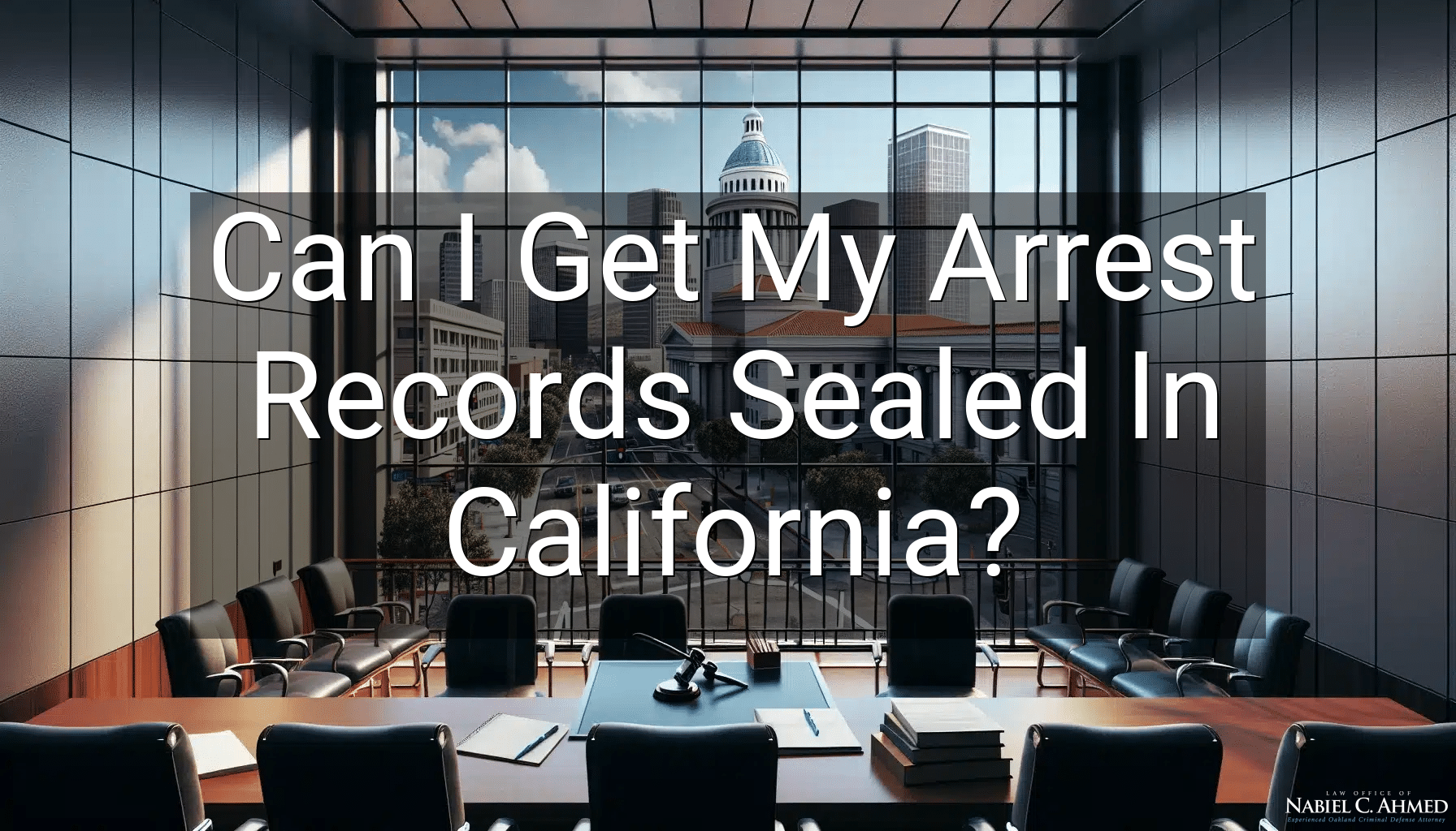 Can I Get My Arrest Records Sealed In California?