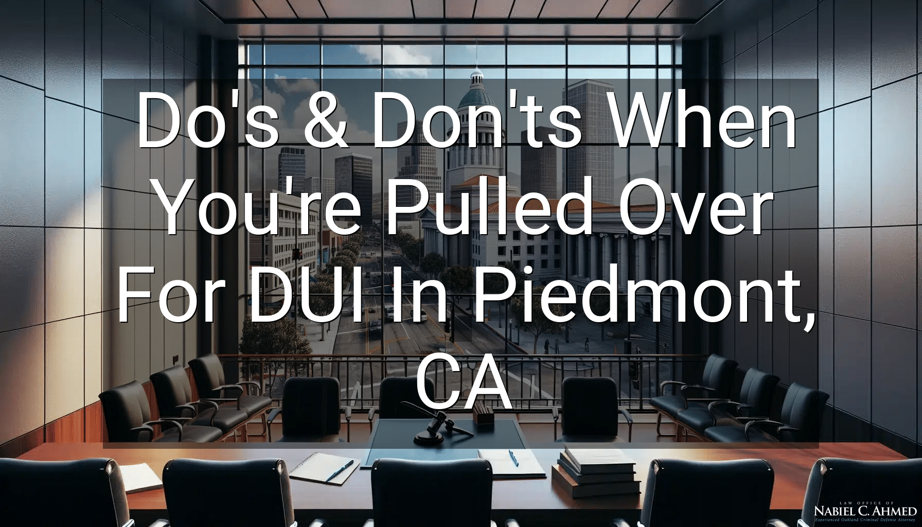 Do's & Don'ts When You're Pulled Over For DUI In Piedmont, CA