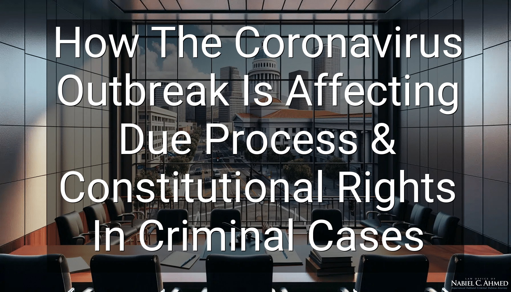 How The Coronavirus Outbreak Is Affecting Due Process & Constitutional Rights In Criminal Cases